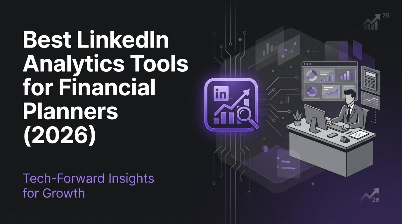 Best LinkedIn Analytics Tools for Financial Planners (2026)