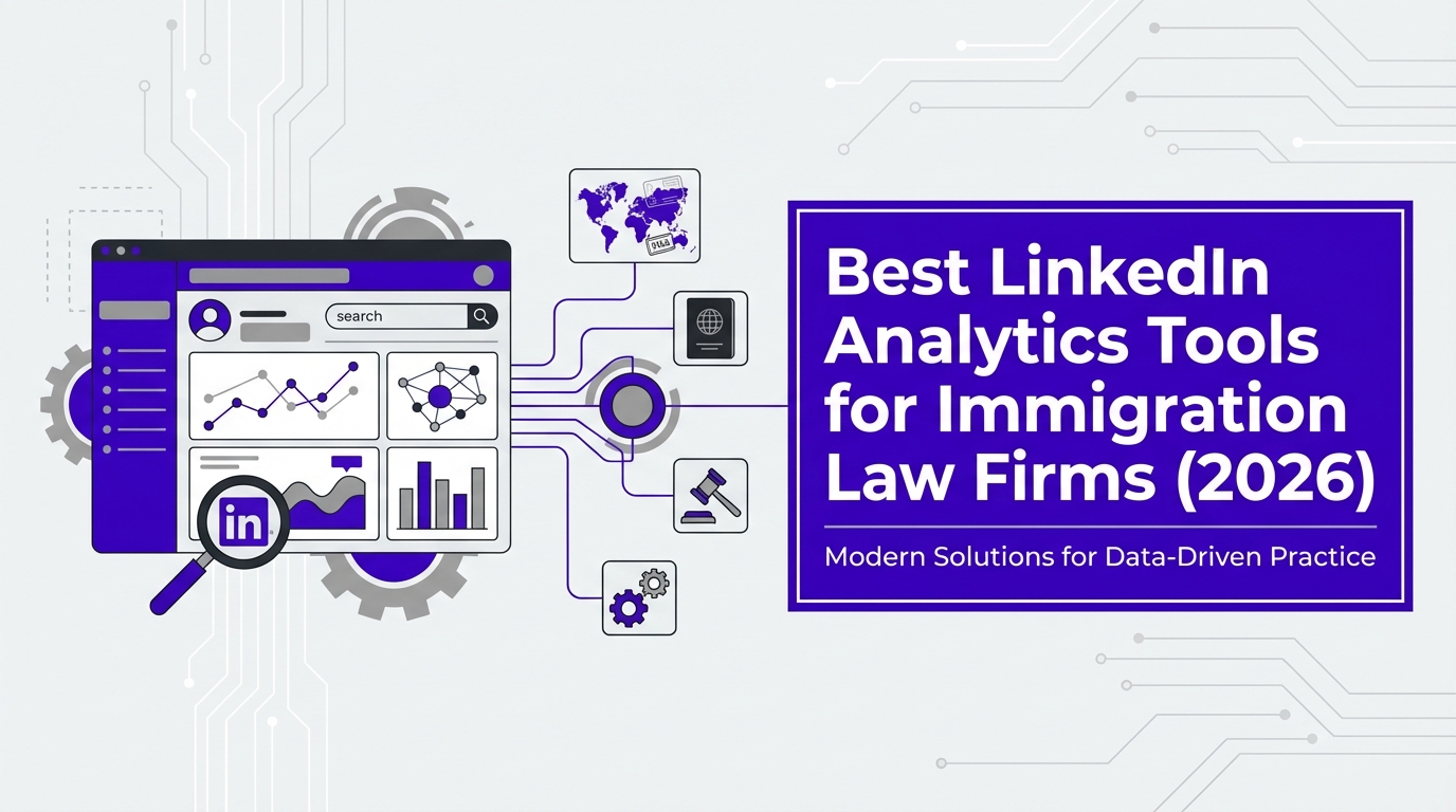 Best LinkedIn Analytics Tools for Immigration Law Firms (2026)