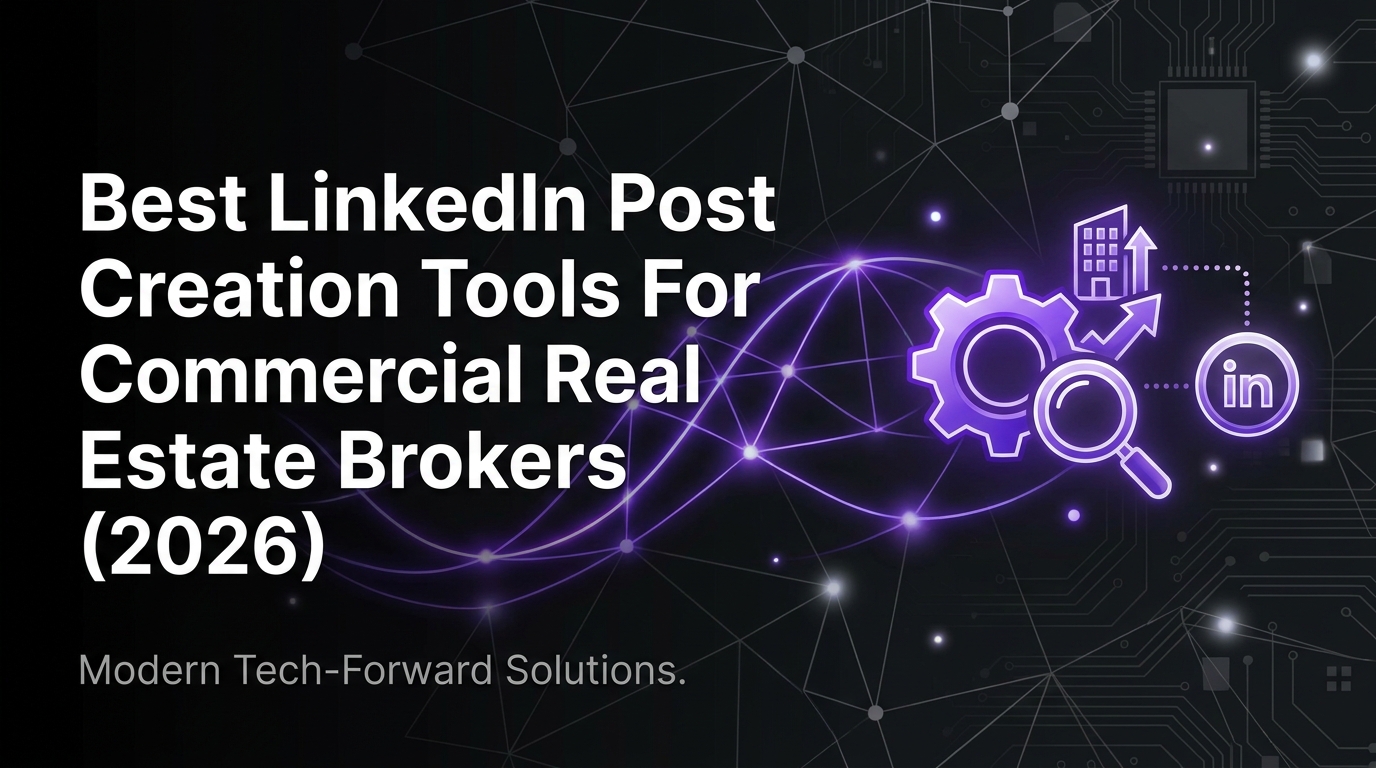 Best LinkedIn Post Creation Tools for Commercial Real Estate Brokers (2026)