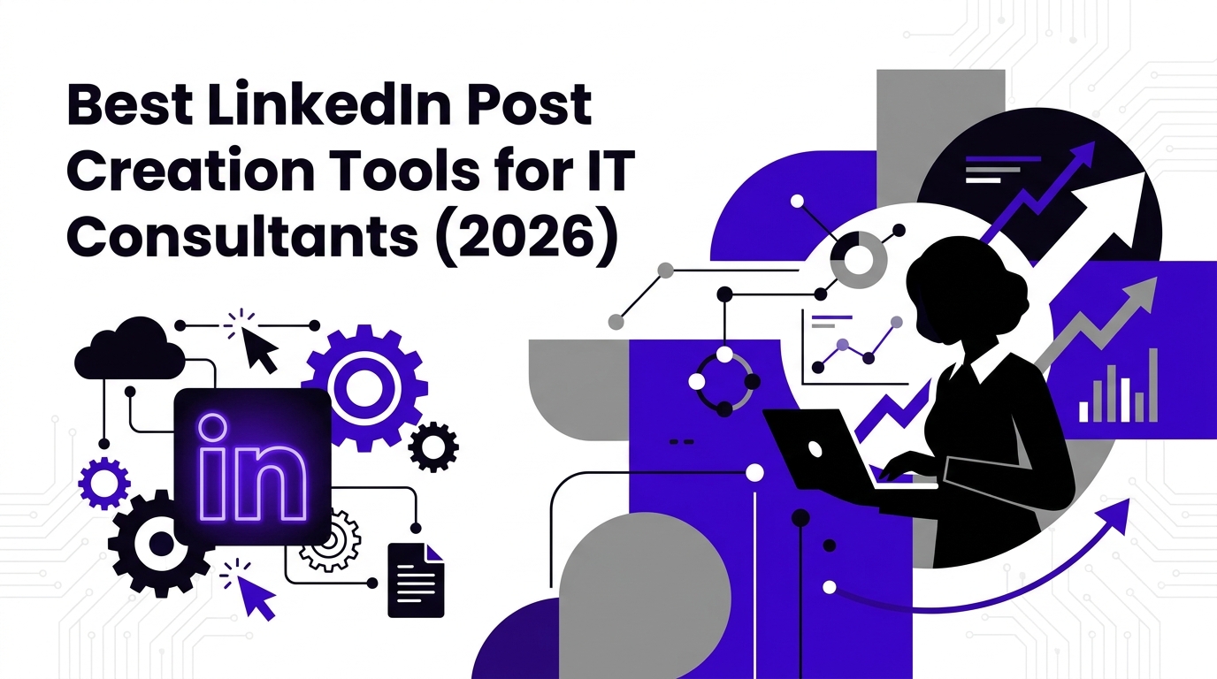 Best LinkedIn Post Creation Tools for IT Consultants (2026)