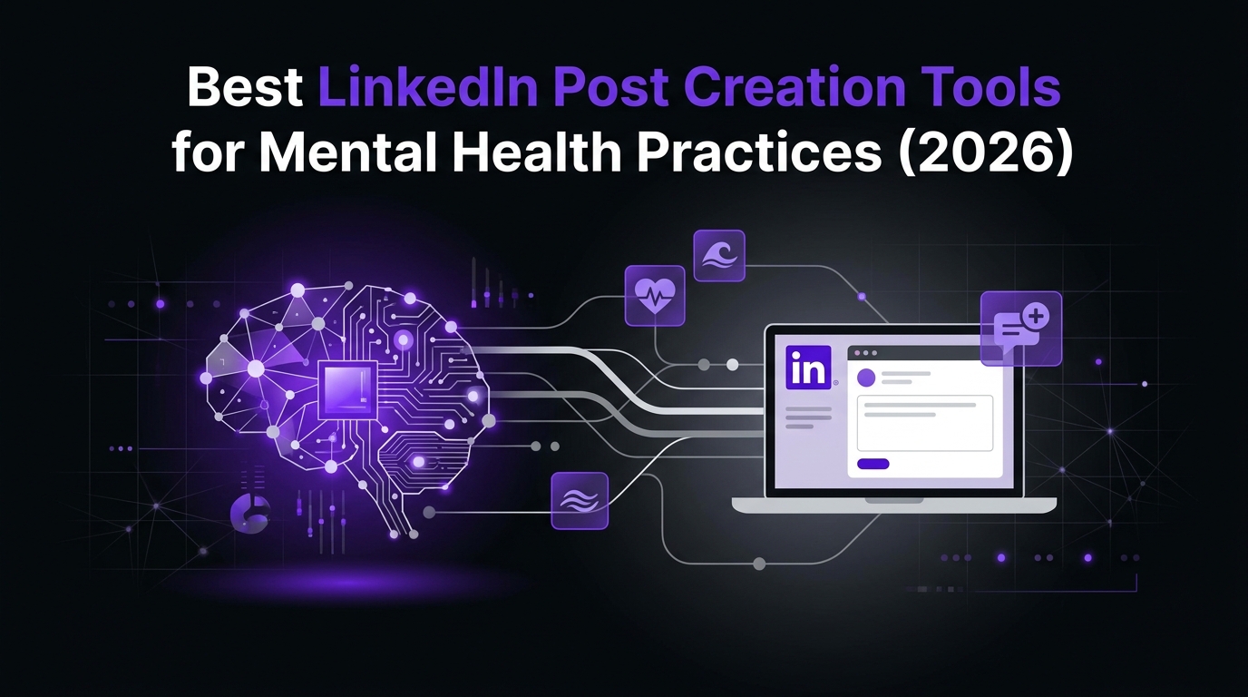 Best LinkedIn Post Creation Tools for Mental Health Practices (2026)