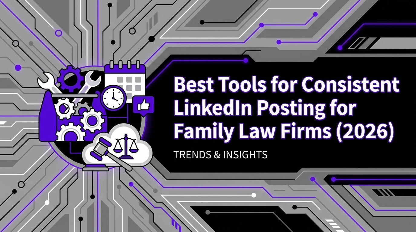 Best Tools for Consistent LinkedIn Posting for Family Law Firms (2026)