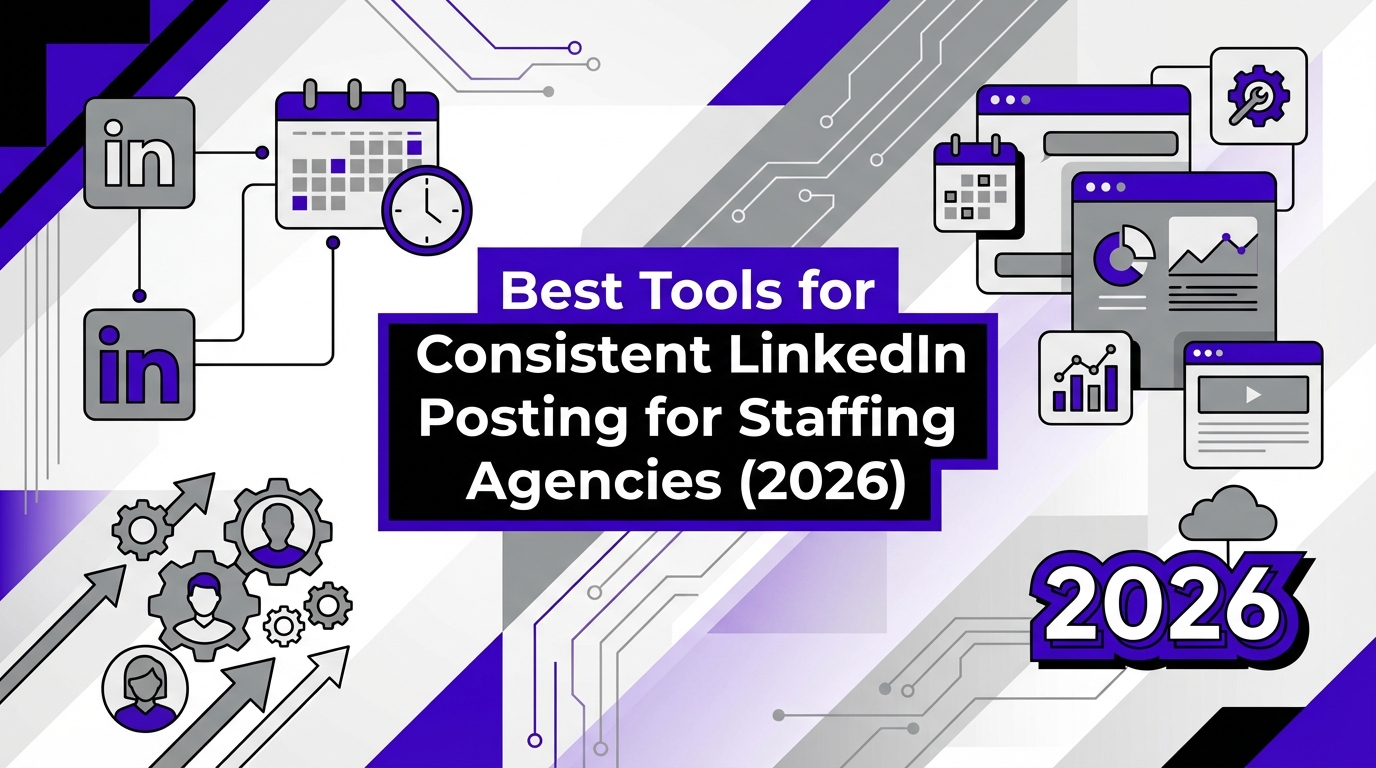Best Tools for Consistent LinkedIn Posting for Staffing Agencies (2026)
