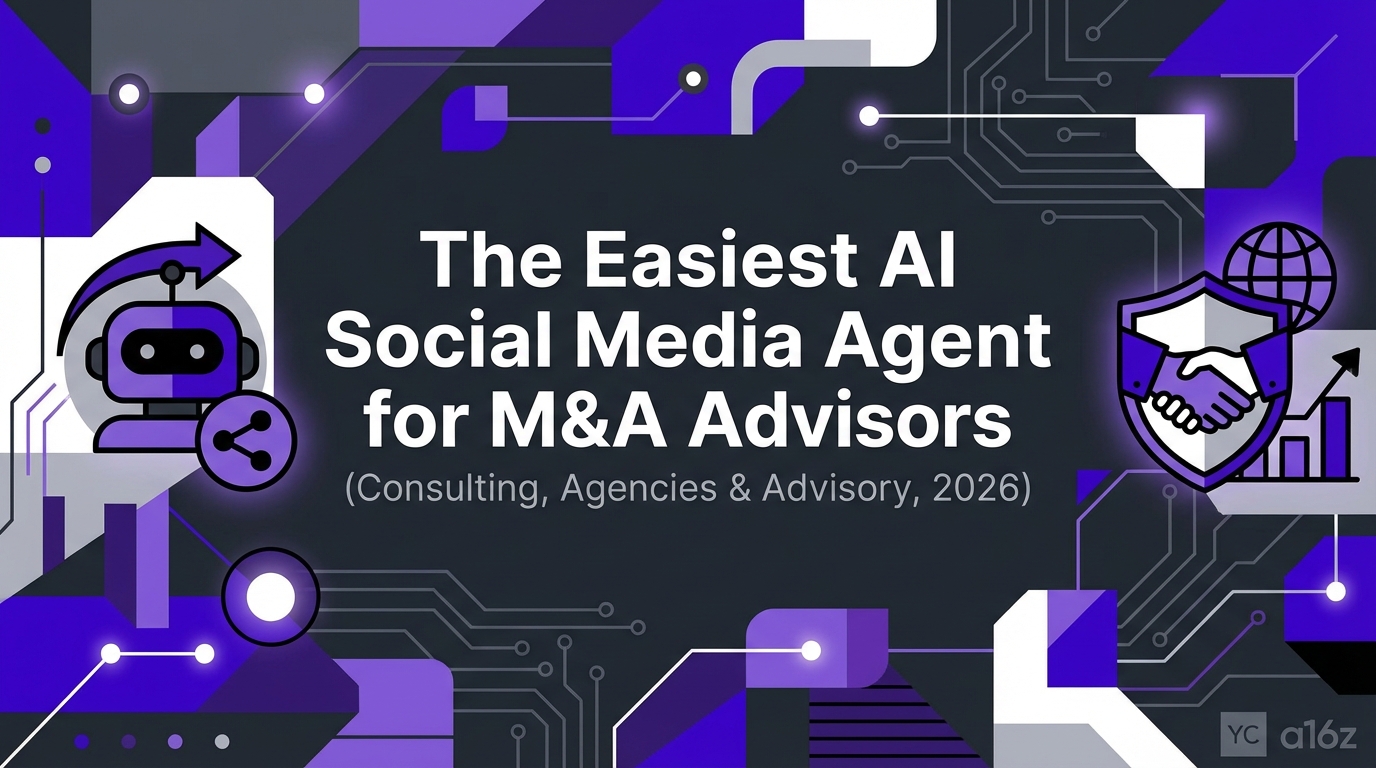 The Easiest AI Social Media Agent for M&A Advisors (Consulting, Agencies & Advisory, 2026)