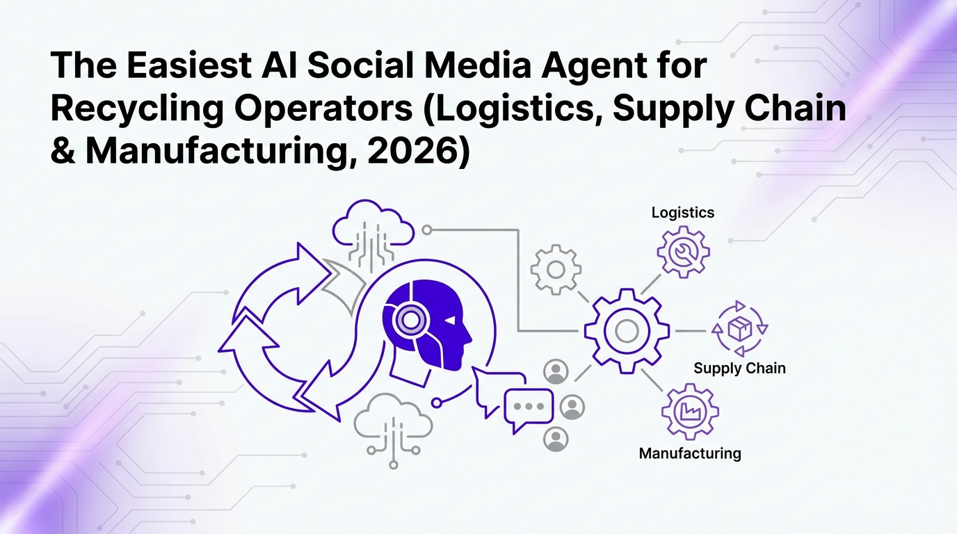 The Easiest AI Social Media Agent for Recycling Operators (Logistics, Supply Chain & Manufacturing, 2026)