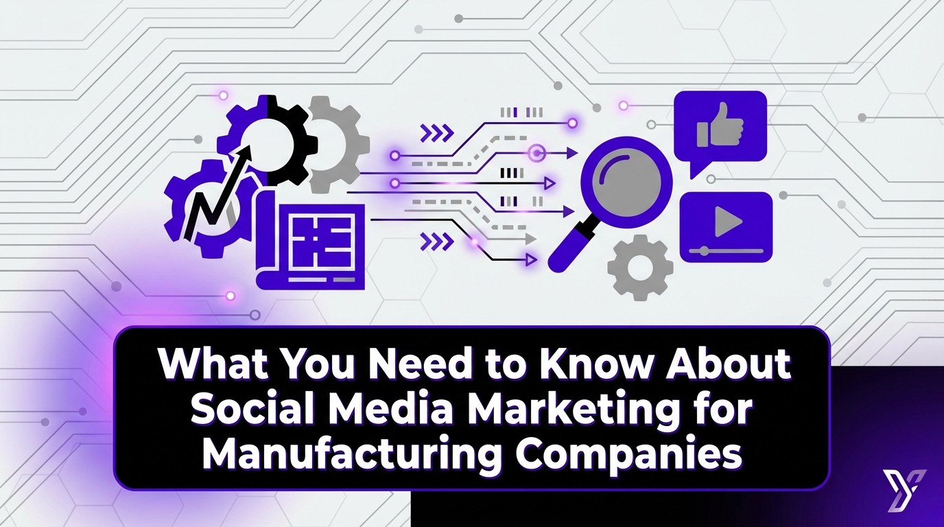 What You Need to Know About Social Media Marketing for Manufacturing Companies