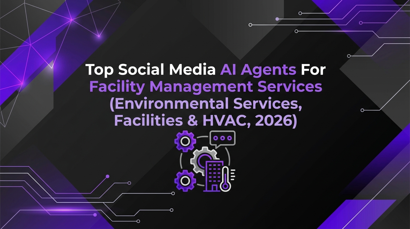 Top Social Media AI Agents for Facility Management Services (Environmental Services, Facilities & HVAC, 2026)